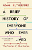 Adam Rutherford / A Brief History of Everyone Who Ever Lived : The Stories in Our Gene
