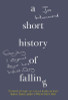 Joe Hammond / A Short History of Falling (Hardback)