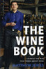 Matthew Jukes / The Wine Book : Change the Way You Think About Wine (Hardback)
