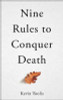Kevin Toolis / Nine Rules to Conquer Death (Hardback)