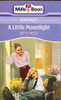 Mills & Boon / A Little Moonlight