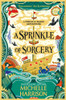 Michelle Harrison / A Sprinkle of Sorcery - A Pinch of Magic Adventure