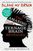Nicola Morgan / Blame My Brain: the Amazing Teenage Brain Revealed