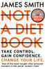 James Smith / Not a Diet Book: Take Control. Gain Confidence. Change Your Life.