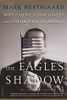 Mark Hertsgaard / The Eagle's Shadow: Why America Fascinates and Infuriates the World (Large Paperback)
