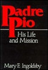 Mary F. Ingoldsby / Padre Pio: His Life and Mission (Large Paperback)