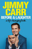 Jimmy Carr / Before & Laughter: A Life Changing Book (Large Paperback)