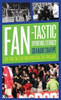 Graham Sharpe / Fan-tastic Sporting Stories! 300 True Tales of Fans Who Stole The Spotlight (Hardback)