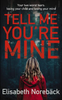 Elisabeth Norebäck / Tell Me You're Mine (Hardback)