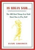 Randy Voorhees / As Hogan Said . . .: The 389 Best Things Anyone Said about How to Play Golf (Hardback)