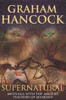 Graham Hancock / Supernatural: Meetings with the Ancient Teachers of Mankind (Hardback)