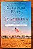 Caitriona Perry / In America: Tales from Trump Country (Signed by the Author) (Hardback)