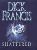 Dick Francis / Shattered (Hardback)