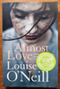 Louise O'Neill / Almost Love (Signed by the Author) (Large Paperback).