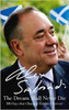 Alex Salmond / The Dream Shall Never Die: 100 Days that Changed Scotland Forever (Hardback)