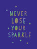 Never Lose Your Sparkle (Hardback)