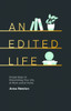 Anna Newton / An Edited Life: Simple Steps to Streamlining Your Life, at Work and at Home (Hardback)
