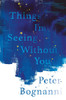 Peter Bognanni / Things I'm Seeing Without You