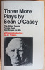 Sean O'Casey - Three More Plays - The Silver Tassie / Purple Dust / Red Roses For Me - PB -1980