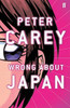 Peter Carey / Wrong About Japan