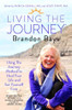 Brandon Bays / Living The Journey: Using The Journey Method to Heal Your Life and Set Yourself Free (Large Paperback)