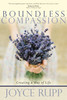 Joyce Rupp / Boundless Compassion: Creating a Way of Life (Large Paperback)