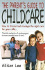 Allison Lee / The Parent's Guide to Childcare: How to Choose and Manage the Right Care for Your Child (Large Paperback)