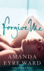 Amanda Eyre Ward / Forgive Me (Large Paperback)