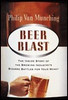 Philip Van Munching / Beer Blast: The Inside Story of the Brewing Industry's Bizarre Battles for Your Money (Hardback)