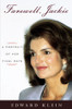 Edward Klein / Farewell, Jackie: A Portrait of Her Final Days (Hardback)