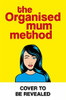 Gemma Bray / The Organised Mum Method: Transform your home in 30 minutes a day (Hardback)