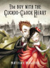 Mathias Malzieu / The Boy with the Cuckoo-Clock Heart (Hardback)