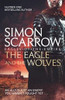 Simon Scarrow - The Eagle and the Wolves  ( Eagles of the Empire - Book 4 ) - PB - BRAND NEW