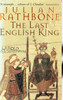 Julian Rathbone / The Last English King
