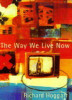 Richard Hoggart / The Way We Live Now: Dilemmas in Contemporary Culture
