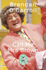 Brendan Carroll / Call Me Mrs Brown (Large Paperback)