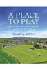 Humphrey Kelleher - A Place to Play : The People and Stories Behind 101 GAA Grounds - BRAND NEW