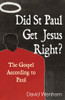 David Wenham / Did St Paul Get Jesus Right?: The Gospel According to Paul