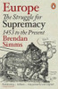 Brendan Simms / Europe: The Struggle for Supremacy, 1453 to the Present