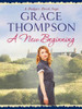 Grace Thompson / A New Beginning ( Badgers Brook Saga- Book 3 )