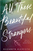 Elizabeth Klehfoth / All These Beautiful Strangers