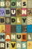 Manuel Rivas / Books Burn Badly