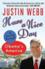 Justin Webb / Have A Nice Day: A Journey Through Obama's America