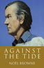 Noel Browne - Against The Tide - PB - Biography  - BRAND NEW