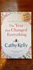 Cathy Kelly / The Year that Changed Everything. (Signed by the Author) (Large Paperback)