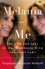 Stephanie Winston Wolkoff / Melania and Me: The Rise and Fall of My Friendship with the First Lady (Hardback)