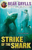 Bear Grylls / Strike of the Shark (Hardback)