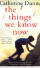 Catherine Dunne / The Things We Know Now