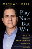 Michael Dell / Play Nice But Win (Hardback)