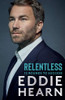 Eddie Hearn / Relentless: 12 Rounds to Success (Hardback)